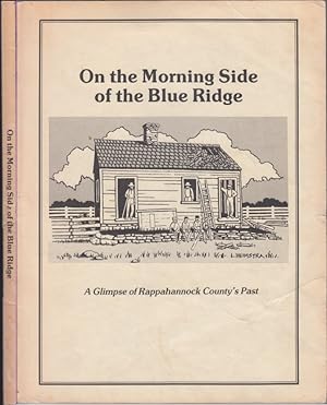 Bild des Verkufers fr On The Morning Side of the Blue Ridge A Glimpse of Rappahannock County's Past zum Verkauf von HORSE BOOKS PLUS LLC