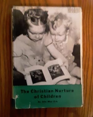 Image du vendeur pour The Christian Nurture of Children mis en vente par Grandma Betty's Books