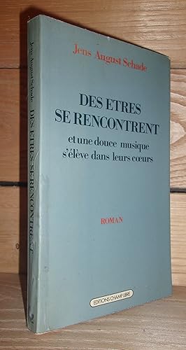 Seller image for DES ETRES SE RENCONTRENT ET UNE DOUCE MUSIQUE S'ELEVE DANS LEURS COEURS for sale by Planet's books