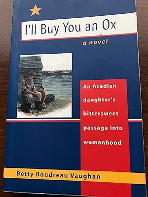 Ill buy you an ox: An Acadian daughters bittersweet passage into womanhood