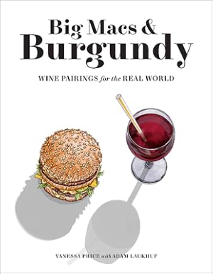 Immagine del venditore per Big Macs & Burgundy: Wine Pairings for the Real World (Paperback or Softback) venduto da BargainBookStores