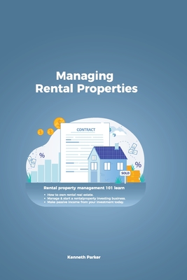 Seller image for Managing Rental Properties - rental property management 101 learn how to own rental real estate, manage & start a rental property investing business. (Paperback or Softback) for sale by BargainBookStores