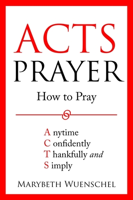Immagine del venditore per Acts Prayer: How to Pray Anytime Confidently Thankfully and Simply (Paperback or Softback) venduto da BargainBookStores