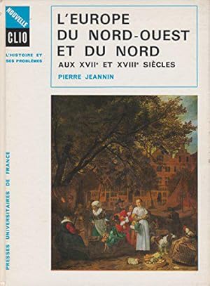 Image du vendeur pour L'Europe du Nord-Ouest et du Nord aux XVIIe et XVIIIe sicles : Par Pierre Jeannin mis en vente par JLG_livres anciens et modernes