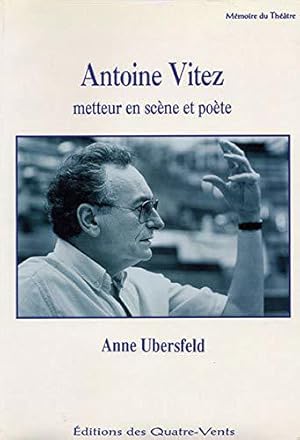 Seller image for Antoine Vitez : Metteur en scne et pote for sale by JLG_livres anciens et modernes