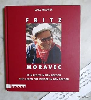Fritz Moravec - Sein Leben in den Bergen. Sein Leben für Kinder in den Bergen (mit DVD)