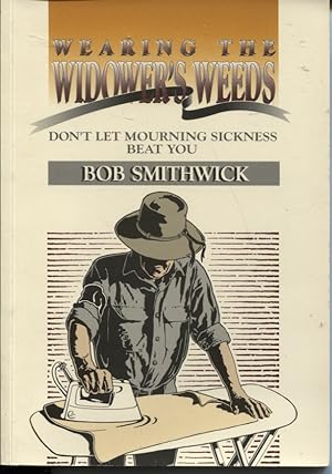 WEARING THE WIDOWER'S WEEDS Don't Let Mourning Sickness Beat You