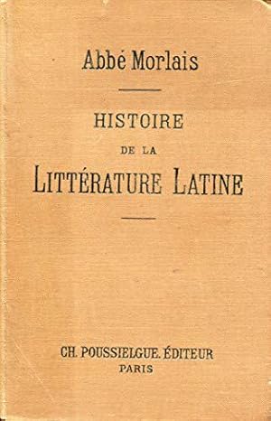 Seller image for Histoire de la littrature latine, par l'abb M. Morlais for sale by JLG_livres anciens et modernes