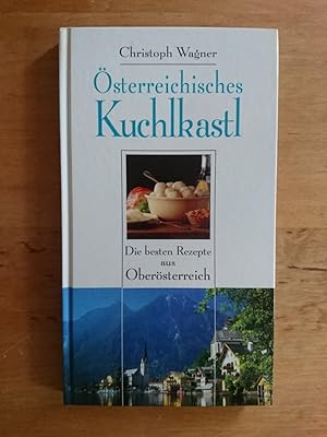 Österreichisches Kuchlkastl - Die besten Rezepte aus Oberösterreich
