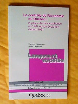 Imagen del vendedor de Le contrle de l'conomie du Qubec: la place des francophones en 1987 et son volution depuis 1961 a la venta por Claudine Bouvier