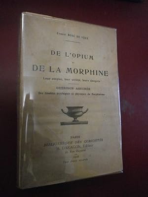 De l'opium et de la morphine - Leur emploi, leur utilité, leurs dangers - Guérison assurée des tr...