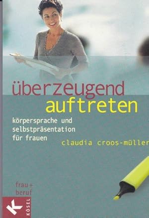 Überzeugend auftreten.