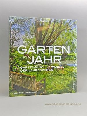 Seller image for Ein Garten, ein Jahr. Gartenglck im Wandel der Jahreszeiten. for sale by Bibliotheca Botanica