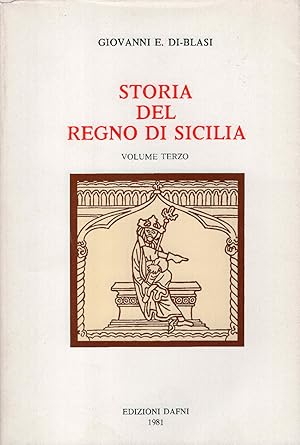 Storia del regno di Sicilia. Dall'epoca oscura e favolosa sino al 1774. Volume primo, secondo e t...