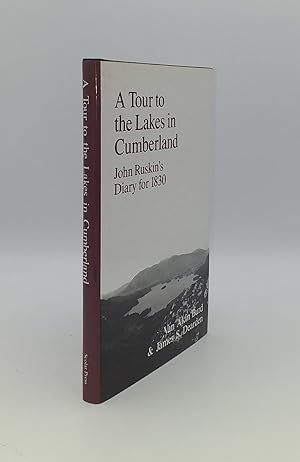 Bild des Verkufers fr A TOUR TO THE LAKES IN CUMBERLAND John Ruskin's Diary for 1830 zum Verkauf von Rothwell & Dunworth (ABA, ILAB)