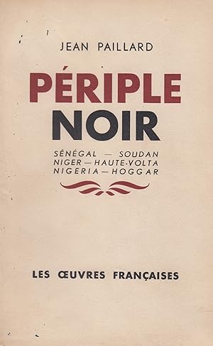 Périple noir - Sénégal, Soudan, Niger, Haute-Volta, Nigéria, Hoggar -