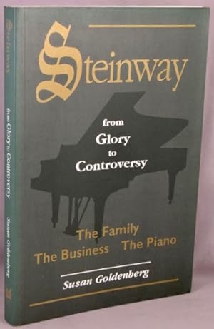 Image du vendeur pour Steinway: From Glory to Controversy; The Family, The Business, The Piano. mis en vente par Bucks County Bookshop IOBA