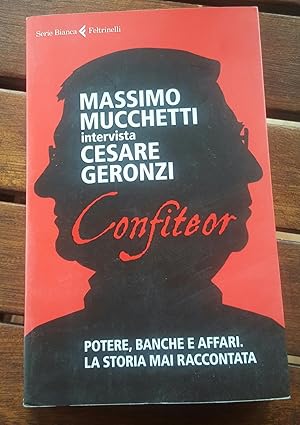 Immagine del venditore per Confiteor Potere, banche e affari. M.Mucchetti intervista Cesare Geronzi venduto da librisaggi