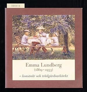 Seller image for Emma Lundberg (1969-1953) - konstnr och trdgrdsarkitekt. [.] Millesgrden, 4 juni-7 september 1997 och Lnsmuseet i Kristianstad 29 nov 1997-11 januari 1998. for sale by Hatt Rare Books ILAB & CINOA