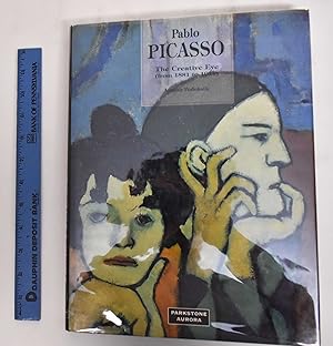 Pablo Picasso : the creative eye (from 1881 to 1914)