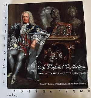 A Capital Collection: Houghton Hall and the Hermitage -- with a modern edition of Aedes Walpolian...