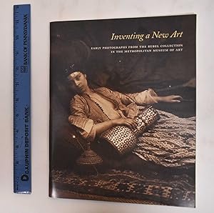 Image du vendeur pour Inventing a new art : early photographs from the Rubel Collection in the Metropolitan Museum of Art mis en vente par Mullen Books, ABAA