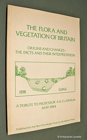 Bild des Verkufers fr The Flora and Vegetation of Britain: Origins and Changes - The Facts and their Interpretation. zum Verkauf von Antiquariat Lycaste