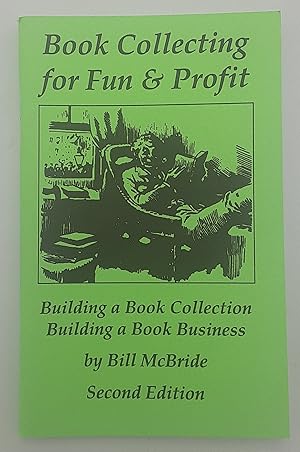 Book Collecting for Fun and Profit: Building a Book Collection; Building a Book Business.