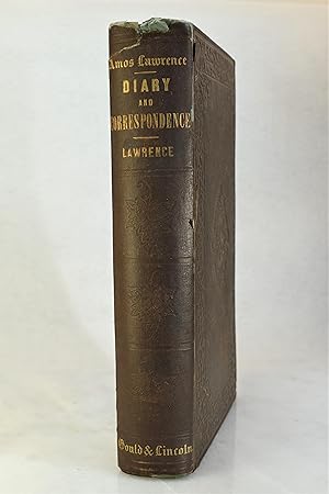 Image du vendeur pour EXTRACTS FROM THE DIARY AND CORRESPONDENCE OF THE LATE AMOS LAWRENCE; WITH A BRIEF ACCOUNT OF SOME INCIDENTS IN HIS LIFE mis en vente par Lost Time Books