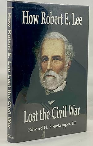 Bild des Verkufers fr How Robert E. Lee Lost The Civil War zum Verkauf von Zach the Ripper Books