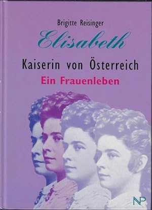 Bild des Verkufers fr Elisabeth, Kaiserin von O?sterreich: Ein Frauenleben zum Verkauf von Eva's Bcherregal