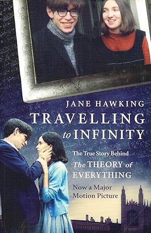 Travelling To Infinity : The True Story Behind The Theory Of Everything :
