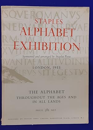 Imagen del vendedor de Staples Alphabet Exhibition sponsored and arranged by Staples Press, London, 1953 : the Alphabet throughout the ages and in all lands. a la venta por Wykeham Books