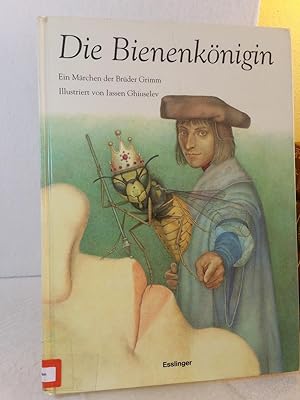 Die Bienenkönigin : ein Märchen der Brüder Grimm Illustriert von Iassen Ghiuselev
