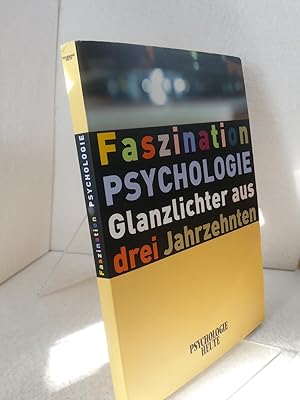 Faszination Psychologie : Glanzlichter aus drei Jahrzehnten herausgegeben von der Redaktion Psych...