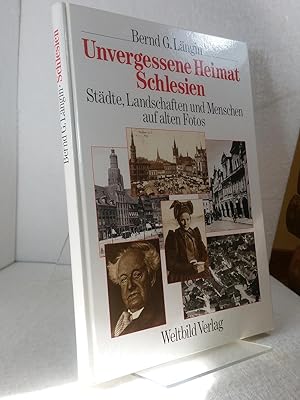 Unvergessene Heimat Schlesien : Städte, Landschaften und Menschen auf alten Fotos Bilddokumentati...
