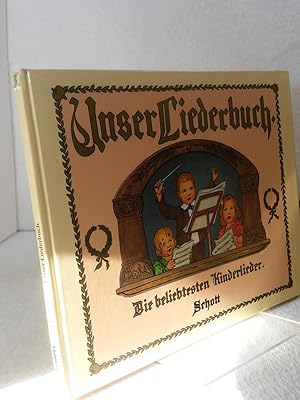 Unser Liederbuch : die beliebtesten Kinderlieder Ausgewählt von Friedrike Merck; mit Bildern von ...