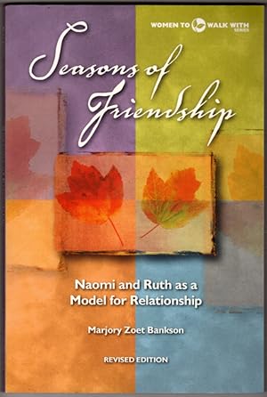 Seasons Of Friendship: Naomi And Ruth As A Model For Relationship (Women to Walk With)