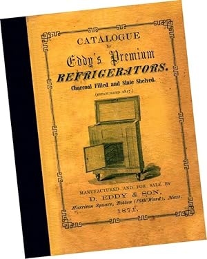 Imagen del vendedor de 1871 Catalogue of Eddy's Premium Refrigerators : Charcoal Filled and Slate Shelved a la venta por GREAT PACIFIC BOOKS