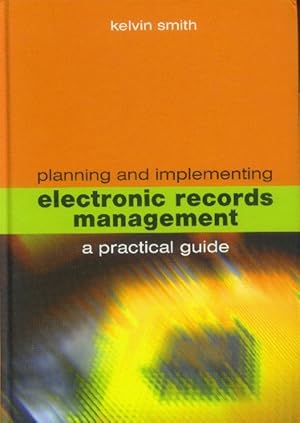 Seller image for Planning and Implementing Electronic Records Management; A Practical Guide for sale by Paperback Recycler