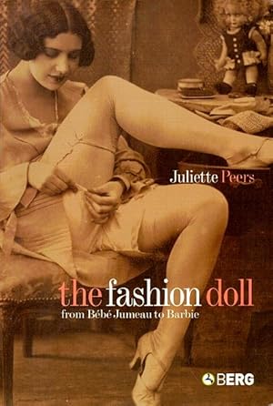 The Fashion Doll: From Bebe Jumeau to Barbie