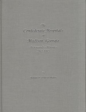 The Confederate Hospitals of Madison, Georgia their records and histories 1861-1865 Signed and in...