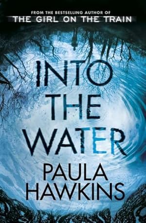 Image du vendeur pour Into the Water: The Sunday Times Bestseller : The Sunday Times Bestseller mis en vente par AHA-BUCH