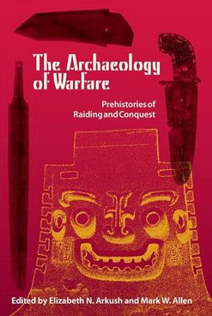 Imagen del vendedor de The Archaeology of Warfare: Prehistories of Raiding and Conquest [Paperback ] a la venta por booksXpress