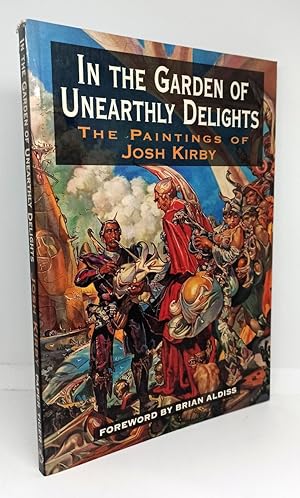 IN THE GARDEN OF UNEARTHLY DELIGHTS. The Paintings of Josh Kirby