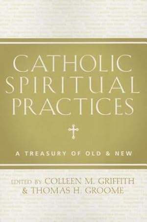Bild des Verkufers fr Catholic Spiritual Practices: A Treasury of Old and New [Soft Cover ] zum Verkauf von booksXpress