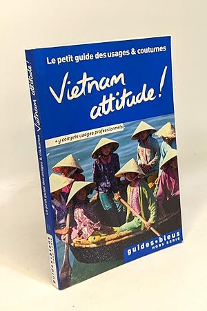 Vietnam Attitude ! Le petit guide des usages et coutumes