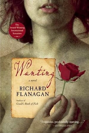 Seller image for Wanting: A Novel by Flanagan, Richard [Paperback ] for sale by booksXpress