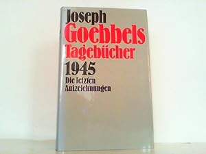 Seller image for Joseph Goebbels Tagebcher 1945. Die letzten Aufzeichnungen. for sale by Antiquariat Ehbrecht - Preis inkl. MwSt.