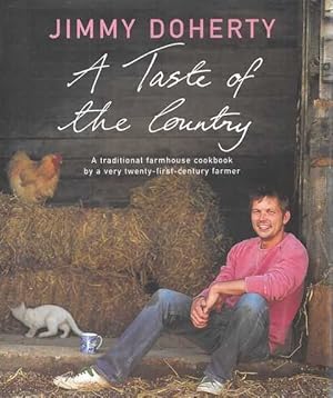 Seller image for A Taste of the Country: A Traditional Farmhouse Cookbook by a Very Twenty-First Century Farmer for sale by Leura Books